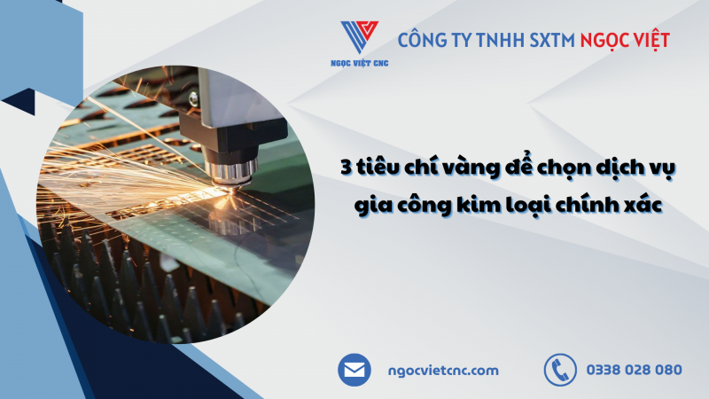 3 tiêu chí vàng để chọn dịch vụ gia công kim loại chính xác