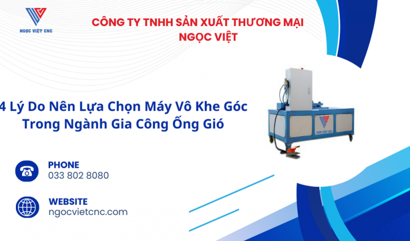 4 Lý Do Nên Lựa Chọn Máy Vô Khe Góc Trong Ngành Gia Công Ống Gió