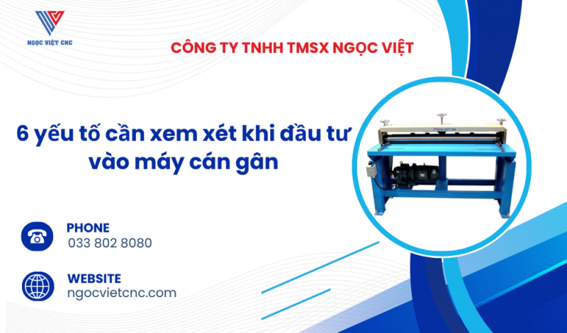 6 yếu tố cần xem xét khi đầu tư vào máy cán gân