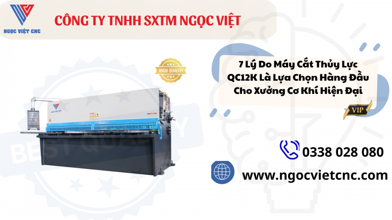 7 Lý Do Máy Cắt Thủy Lực QC12K Là Lựa Chọn Hàng Đầu Cho Xưởng Cơ Khí Hiện Đại