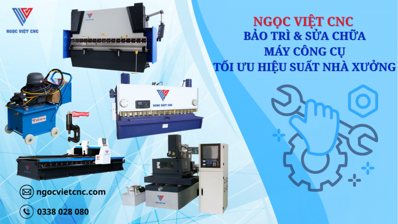 7 Lý Do Nên Chọn Dịch Vụ Sửa Chữa Máy Công Cụ Uy Tín Tại Ngọc Việt CNC