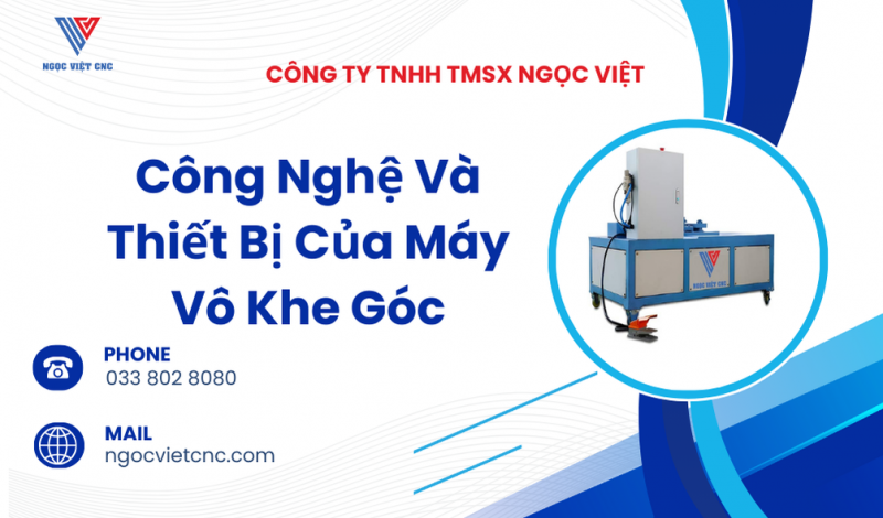 Công nghệ và thiết kế của máy vô khe góc