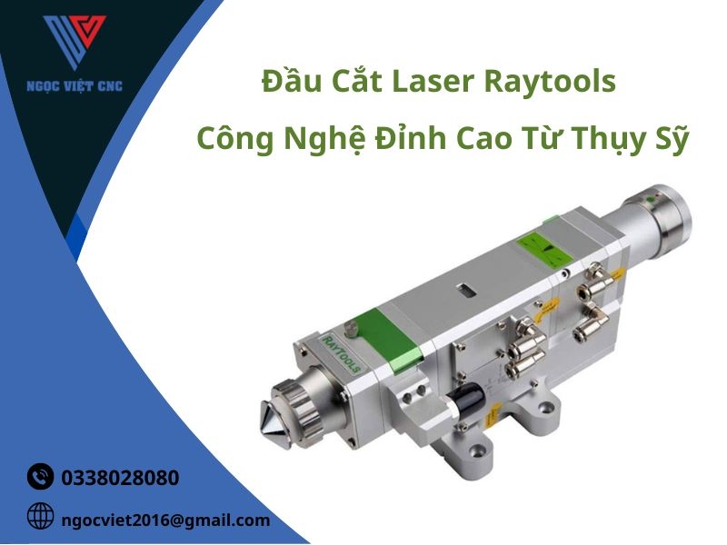 Đầu Cắt Laser Raytools - Công Nghệ Đỉnh Cao Từ Thụy Sỹ