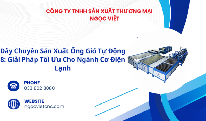 Dây Chuyền Sản Xuất Ống Gió Tự Động 8: Giải Pháp Tối Ưu Cho Ngành Cơ Điện Lạnh