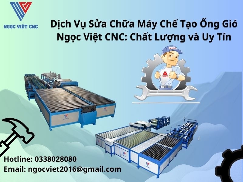 Dịch Vụ Sửa Chữa Máy Chế Tạo Ống Gió Ngọc Việt CNC: Chất Lượng và Uy Tín