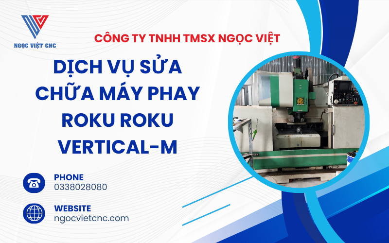 Dịch Vụ Sửa Chữa Máy Phay Roku Roku Vertical-M