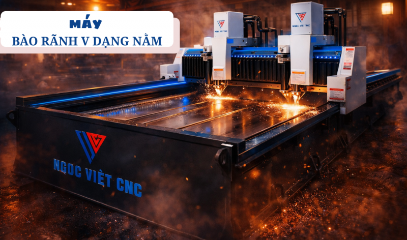 TOP 10 LÝ DO NÊN CHỌN MÁY BÀO RÃNH V DẠNG NẰM NGỌC VIỆT CNC