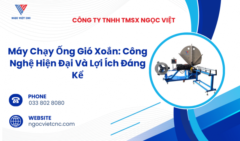 Máy Chạy Ống Gió Xoắn: Công Nghệ Hiện Đại Và Lợi Ích Đáng Kể