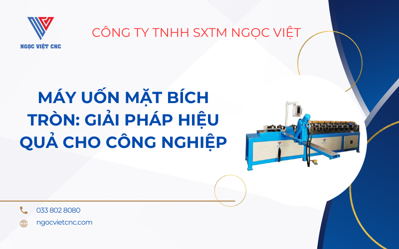 Máy Uốn Mặt Bích Tròn: Giải pháp hiệu quả cho công nghiệp