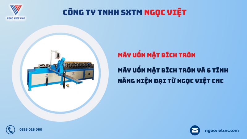 Máy Uốn Mặt Bích Tròn và 6 Tính Năng Hiện Đại Từ Ngọc Việt CNC