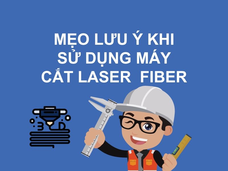 Mẹo Lưu Ý Sử Dụng Máy Cắt Laser Fiber