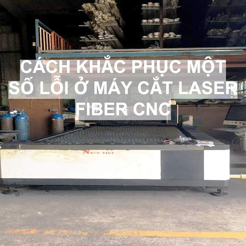 1 Số Lỗi Máy Cắt Laser Fiber CNC