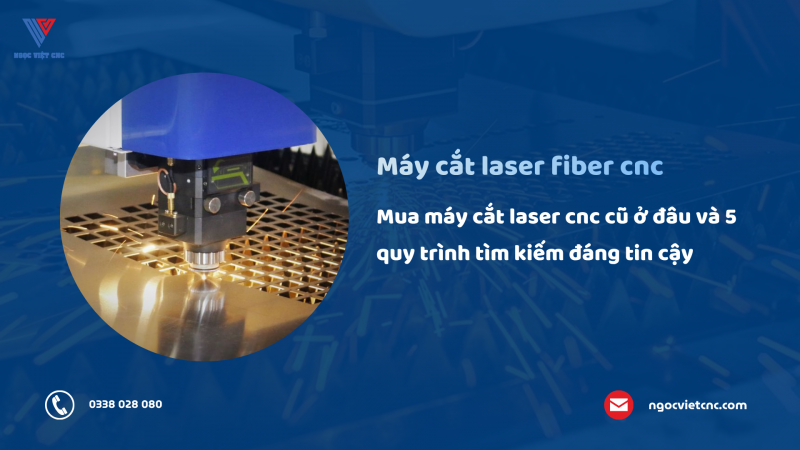 Mua máy cắt laser cnc cũ ở đâu và 5 quy trình tìm kiếm đáng tin cậy 