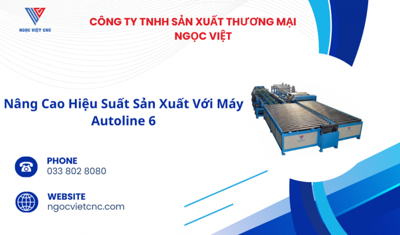 Nâng Cao Hiệu Suất Sản Xuất Với Máy Autoline 6