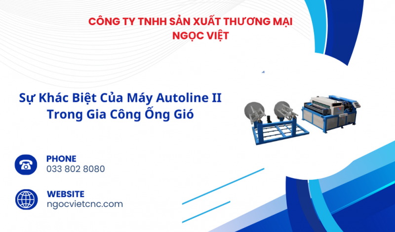 Sự Khác Biệt Của Máy Autoline II Trong Gia Công Ống Gió