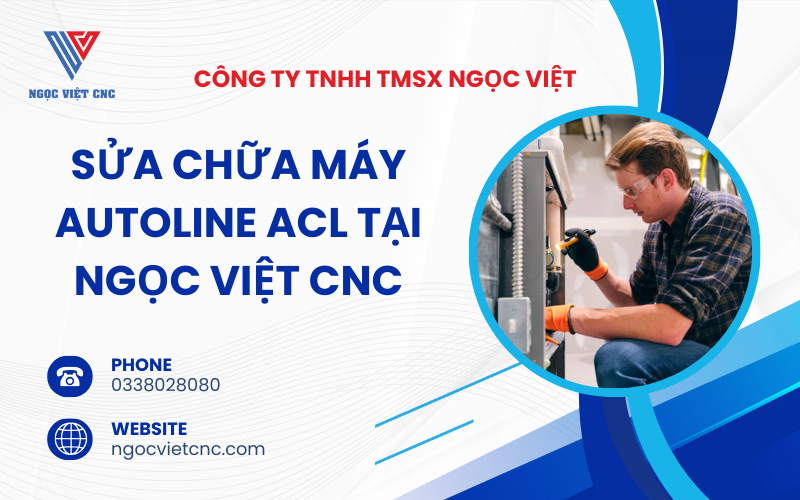 Sửa Chữa Máy Autoline ACL Tại Ngọc Việt CNC