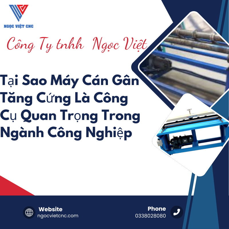 Tại Sao Máy Cán Gân Tăng Cứng Là Công Cụ Quan Trọng Trong Ngành Công Nghiệp