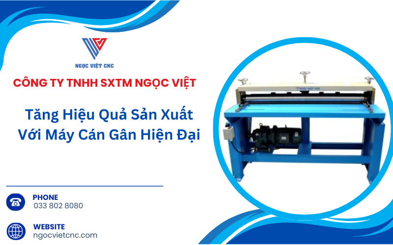 Tăng Hiệu Quả Sản Xuất Với Máy Cán Gân Hiện Đại