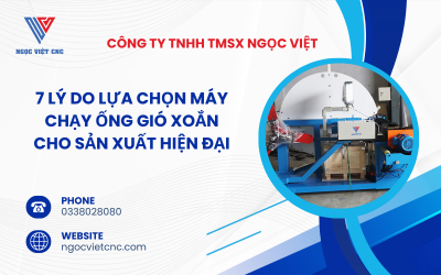 7 Lý Do Lựa Chọn Máy Chạy Ống Gió Xoắn Cho Sản Xuất Hiện Đại