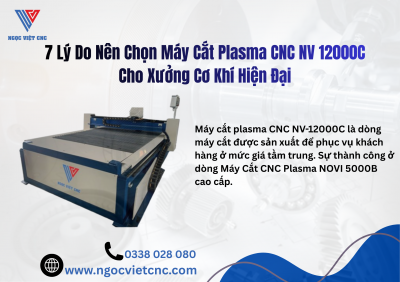 7 Lý Do Nên Chọn Máy Cắt Plasma CNC NV 12000C Cho Xưởng Cơ Khí Hiện Đại