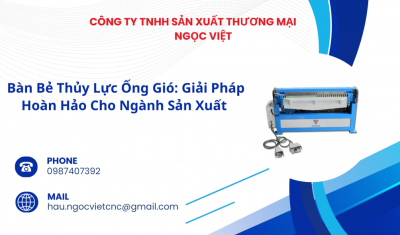 Bàn Bẻ Thủy Lực Ống Gió: Giải Pháp Hoàn Hảo Cho Ngành Sản Xuất