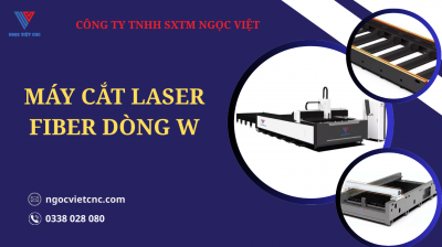 MÁY CẮT LASER FIBER DÒNG W – GIẢI PHÁP GIA CÔNG KIM LOẠI HIỆU QUẢ CHO DOANH NGHIỆP HIỆN ĐẠI