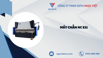 NHỮNG LÝ DO NÊN CHỌN MÁY CHẤN NC E21 NGỌC VIỆT CNC
