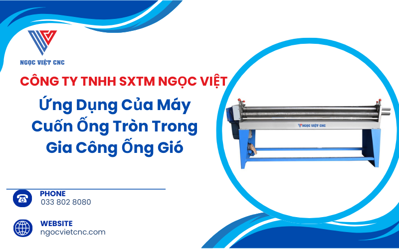 Ứng Dụng Của Máy Cuốn Ống Tròn Trong Gia Công Ống Gió