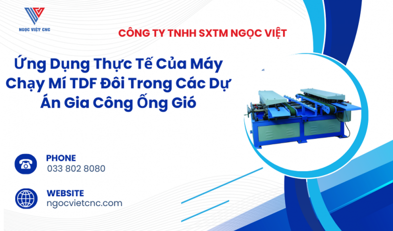 Ứng Dụng Thực Tế Của Máy Chạy Mí TDF Đôi Trong Các Dự Án Gia Công Ống Gió